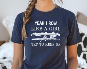 Womens Rowing T-Shirt - Yeah I Row Like a Girl Crewneck Tee - Perfect Gift for Rower - Rowing Crew Top - Rowing & Nautical Enthusiast Gift