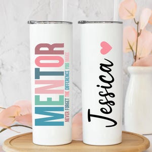 Mentor Tumbler, Custom Mentor Cup, Gift For Mentor, Mentor Never Forget The Difference You Make Tumbler, Custom Mentor Cup For Women