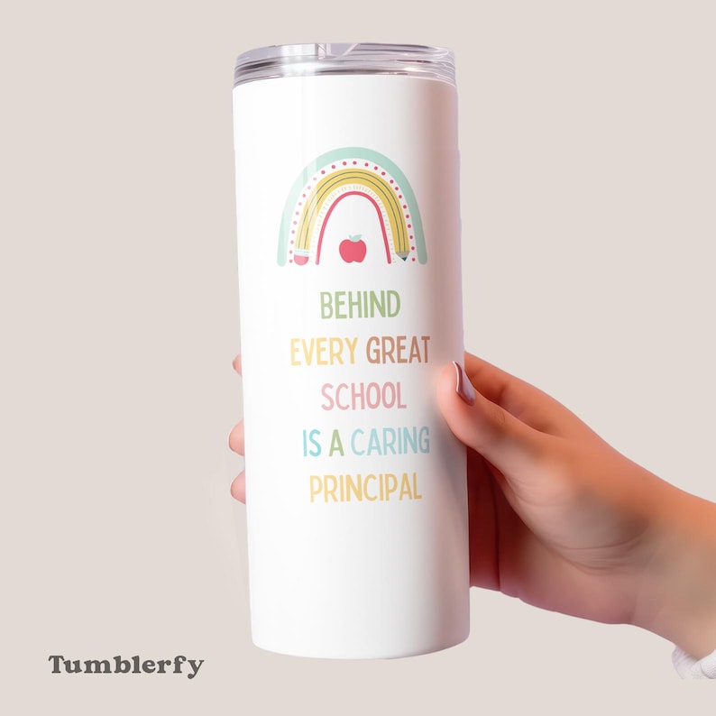 May include: White tumbler with a rainbow design and the text "Behind every great school is a caring principal".