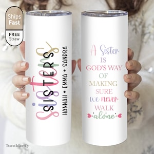 A Sister is God's Way Of Making Sure We Never Walk Alone Tumbler, Sister Tumbler, Sister Cup, Sister Gift From Sister, Gift For Sister