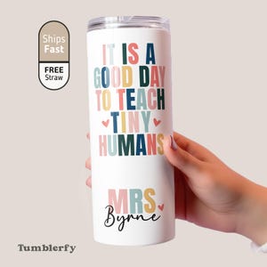 It Is A Good Day To Teach Tiny Humans Tumbler, Teacher Appreciation Gift, Kindergarten Teacher Coffee Cup, Gift for Teacher (TM-HADYT042)