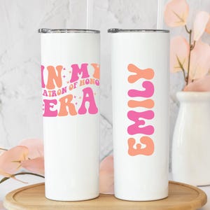 In My Matron of Honor Era Tumbler, Matron of Honor Tumbler Gift, Matron of Honor Tumbler, Matron of Honor Proposal Gift