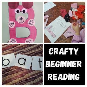May include: A collage of images related to crafting and early literacy. One image shows a pink letter "B" decorated as a dog. Another shows fabric being glued to a letter "F". The third shows the word "bat" on cards. The last image has the words "Crafty Beginner Reading".