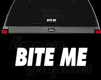 Bite Me Sarcasm Attitude Decal Sticker For Car, Truck, Motorcycle, Windows, Bumper, Laptop, Helmet, Home Office Decor