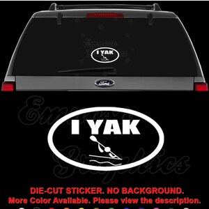 I Yak Kayak Kayaking Kayaker Decal Sticker For Car, Truck, Motorcycle, Windows, Bumper, Laptop, Helmet, Home Office Decor