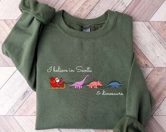 I Believe in Santa and Dinosaurs Sweatshirt, Christmas Santa Sweater,  Dinosaur Lover Shirt, Christmas Vibes, Santa Claus, Dino Reindeers