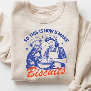 So This Is How U Make Biscuits Shirt, Baking Shirt, Nastalgia Sweatshirt, Shirts For Women, Funny Cooking Shirt, Cat Lovers Gifts