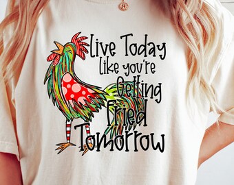 Camisa de pollo divertida, vive hoy como si te estuvieras fritando mañana camisa, suéter sarcástico, sudadera con capucha de citas divertidas, camisa sarcasmo, amante del pollo