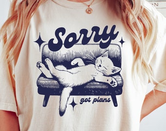 Sorry Got Plans Cat Shirt, Cat Lover Gift, Lazy Cat Shirt, Cat Owner Shirt, Cat Mom Sweater, Busy Mom Shirt, Kitten Shirt, Cat Shirt