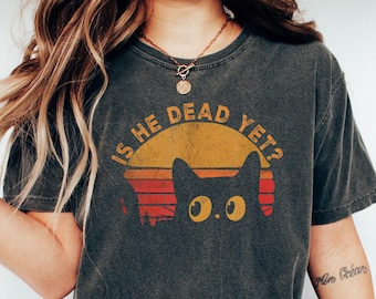 Is He Dead Yet Black Cat Shirt, Liberal Shirt, Democrat Shirt, Anti Trump Protest Shirt, Political Shirt, Subtle FDT, Dark Humor Graphic Tee