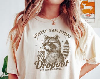 Gentle Parenting Dropout Shirt, Funny Raccoon Mom T-Shirt, Sarcastic Motherhood Tee, Cute Coffee Humor Graphic for Moms