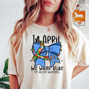 In April We Wear Blue Shirt, Autism Awareness Shirt, April We Wear Blue, Autism Awareness Shirt, Autism Month Group, Autism Teacher Shirt