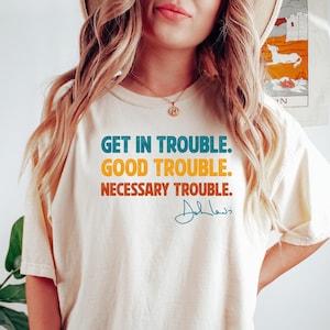 Lets Get In Good Trouble Shirt, Retro Protest Tee, John Lewis Civil Rights Shirt, John Lewis Resist Shirt, Feminism Gift