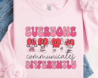 SLP Valentines Sweatshirt, Everyone Communicate Differently Shirt, Gift For Speech Therapist, Autism Awareness Shirt, Speech Pathologist Tee