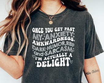 Once You Get Past My Anxiety T Shirt, Awkwardness Dark Humor RBF T-Shirt, I'm Actually a Delight T-Shirt, Funny Sarcastic Shirt