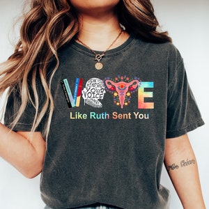Vote like Ruth Sent You Shirt, Reproductive Rights Tee, Election 2024 Shirt, Vote Shirt, Ruth Bader Ginsburg Shirt, Feminist Gift Shirt
