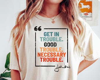 Chemise Lets Get In Good Trouble, T-shirt de protestation rétro, Chemise John Lewis droits civiques, Chemise John Lewis Resist, Cadeau féminisme