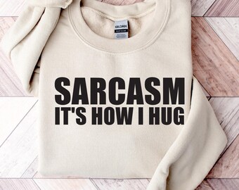 Sarcasm Its How I Hug Tee, Nice Guy Gifts, Rude Shirts Men, Sarcastic T Shirt, Funny Shirt For Men, Cool Mens Shirt, Gift for Father