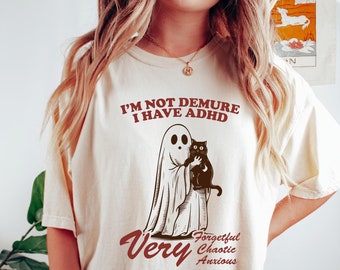 I’m Not Demure I have ADHD Shirt, Demure Trend Shirt, Funny Halloween Ghost Shirt, Ghost Holding Cat Shirt, Very Demure Ghost Shirt