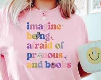 Imagine Being Afraid of Pronouns and Books Comfort Shirt, Funny Anti Republican Shirt, Social Justice Shirt, Read Banned Books Shirt