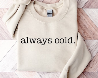 Sweat-shirt toujours froid, pull froid rigolo, chemise douillette, sweat-shirt d'hiver, cadeau hiver pour femme, cadeau automne mignon, pull de saison