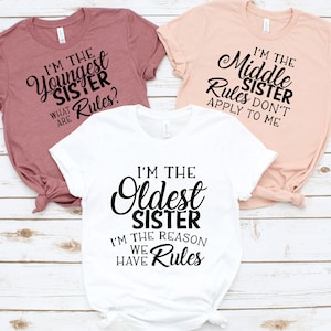 Sibling Matching Outfit Oldest Middle and Youngest Sister Shirt Sister Matching Shirt Gift for Sister Best Friend Shirt Girls Trip Tee