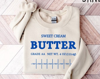 Butter Sweatshirt, Sweet Cream Hoodie, Stick of Butter, Funny Baking Sweatshirt, Baker Gift, Butter Lover Sweatshirt, Foodie Gift Shirt
