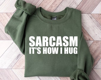 Sarcasm It's How I Hug, Nice Guy Gifts, Rude Shirts Men, Sarcastic T Shirt, Funny Shirt For Men, Crazy Shirt,Cool Mens Shirt,Gift for Father