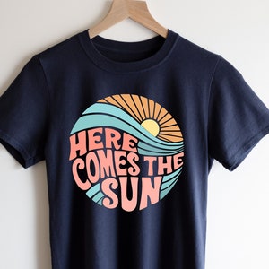 Here Comes The Sun Shirt, Summer Shirt, Retro Summer Shirt,  Sea Shirt, Beach Vacation Shirt, Summer Outfit, Sunshine Shirt, Beatles Retro