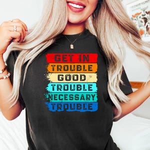 Lets Get In Good Trouble Shirt, Retro Protest Tee, John Lewis Civil Rights Shirt, John Lewis Resist Shirt, Feminism Gift