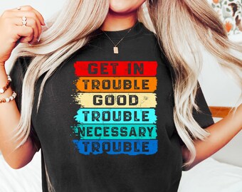 Chemise Lets Get In Good Trouble, T-shirt de protestation rétro, Chemise John Lewis droits civiques, Chemise John Lewis Resist, Cadeau féminisme