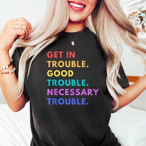 Lets Get In Good Trouble Shirt, Retro Protest Tee, John Lewis Civil Rights Shirt, John Lewis Resist Shirt, Feminism Gift