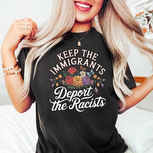Keep the Immigrants Deport the Racists Shirt, Floral Butterflies Progressive Political Activism Anti Fascism Immigration Tee
