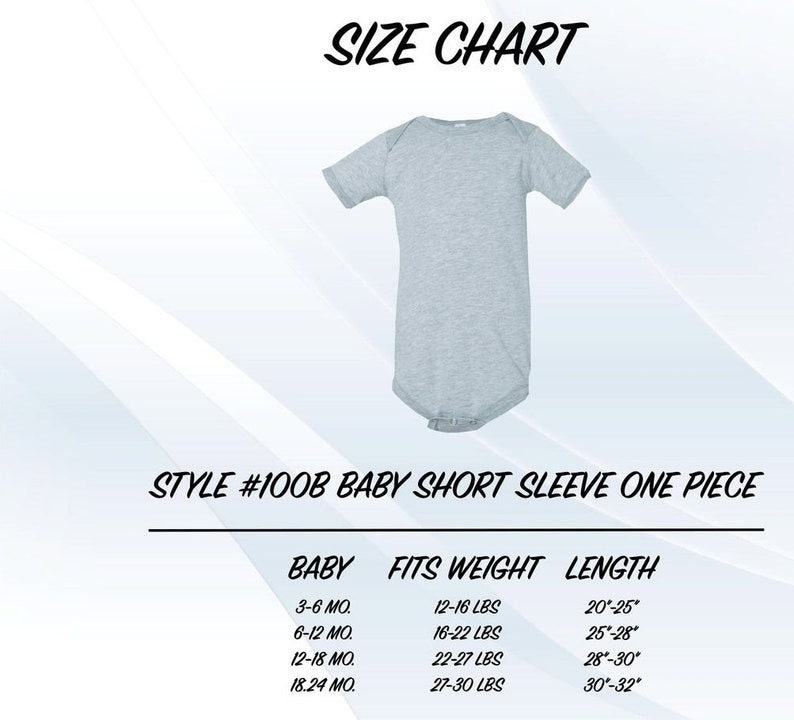 May include: Size chart for a short-sleeved baby onesie, style #100B. The chart shows sizes in months, weight in pounds, and length in inches.