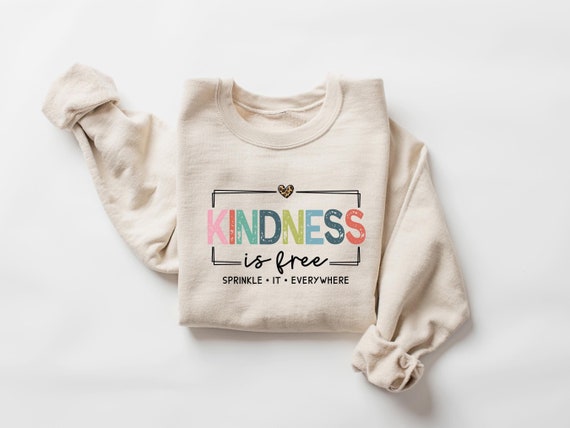 Kindness is Free Sprinkle it Sweatshirt, Positive Sweatshirt, Be Kind Sweatshirt, Positive Saying Sweatshirt, Cute Women Sweatshirt