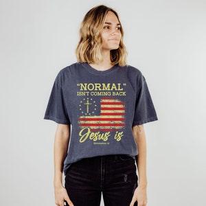 Jesus Shirt Inspirational Shirt American Flag Shirt Christian T Shirts Normal Isn&#39;t Coming Back Jesus Is Shirt Religious Apparel Cross Shirt