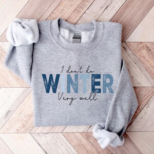 I Don’t Do Winter Very Well Sweatshirt main image 1