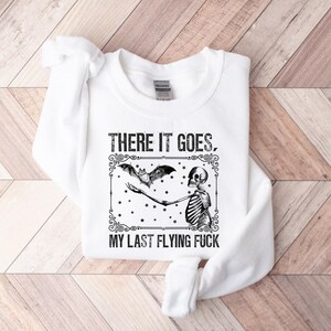There It Goes My Last Flying F*ck Shirt, Halloween Skeleton Shirt, Sarcastic Skeleton Shirt, Spooky Season Skeleton Shirt,Funny Saying Shirt image 4