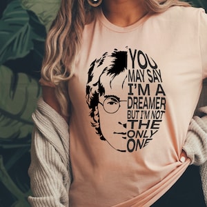 The Beatles Tees, You May Same I&#39;m A Dreamer But I&#39;m Not The Only One Shirt,Peace Love Beatles Outfit Rock Band Shirt,Gift For Fan,70s Shirt