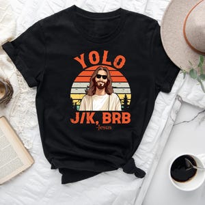 Yolo Jk Brb Jesus T-shirt Funny Vintage Retro Graphic Tee for Men and Women, Unique Christian Gift Shirt, Trendy Religious Tee