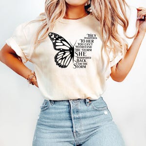 I Am the Storm T-shirt, Empowering Quote Shirt, Butterfly Graphic Tee, Feminist Shirt, Motivational Message Shirt, Bold Inspirational Tee