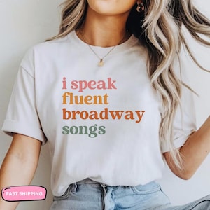 I Speak Fluent Broadway Songs T-shirt, Musical Lover Graphic Tee, Funny Broadway Quote Shirt, Cute Theater Fan Apparel Tee