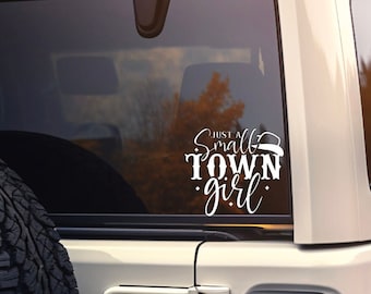 Just a Small Town Girl Vinyl Die Cut Decal|Car Window Decal|Truck Jeep Decal|Laptop|Water Bottle|Hydro Flask|Birthday Gift For Her|Country