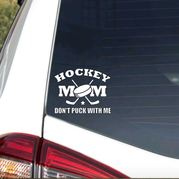 Hockey Mom Don't Puck With Me Vinyl Car Decal|Rear Window Decal|Mom Gift|Sports Mom|Birthday|Mothers Day|Just Because