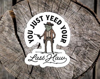 You Just Yeed Your Last Haw Sticker, Western Cowboy Frog Sticker, Funny Frog Sticker, Vintage Country Sticker, Silly Frog Sticker