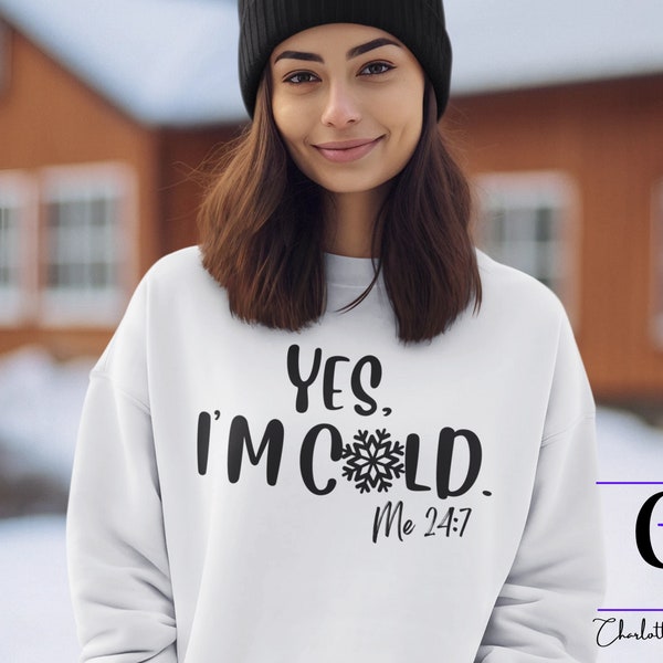 Yes I'm cold sweatshirt, Women's Hoodie, Christmas Gift for Her, Hilarious Shirt, Woman's Holiday Sweater, Pajama top, For Girlfriend, Mom