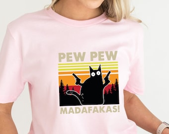 Pew Pew Madafakas Shirt, Cat Lover t-shirt, Funny Cat Shirt, Animal Lovers Shirt, Pew Madafaka Black Cat Pewpew Shirt, Gift for Cat Lover