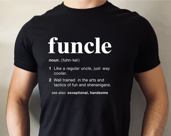 Funcle Definition Shirt, Funny Uncle Tee, Gift for Uncle, New Uncle, Uncle To Be Tee, Favorite Uncle, Like a Dad Only Coole, Family Shirt
