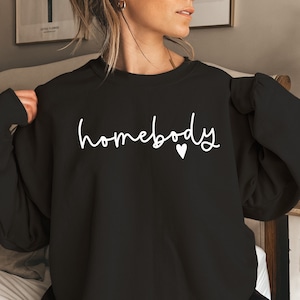 Homebody Sweatshirt, Homebody Shirt, Cozy Sweatshirt, Graphic Sweatshirt, Slouchy Sweatshirt, Cute Sweatshirt, Trendy Sweatshirt