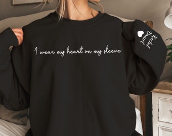 I Wear My Heart On My Sleeve Sweatshirt, Sweatshirt with Names On Sleeve, Mom Sweatshirt, Personalized Mother's Day Gift, Grandma Gift